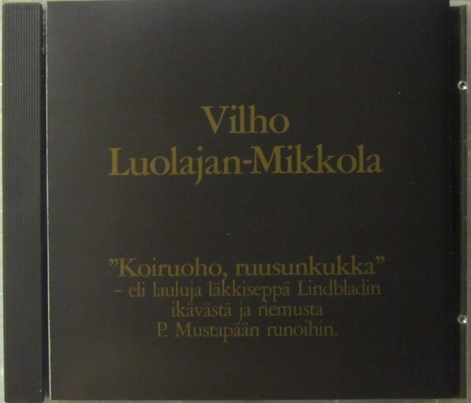 Vilho Luolajan-Mikkola • Koiruoho, ruusunkukka CD