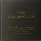 Vilho Luolajan-Mikkola • Koiruoho, ruusunkukka CD - pikkukuva 1