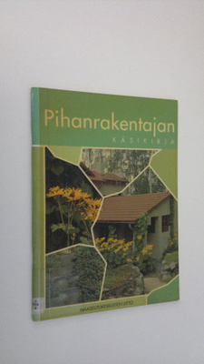 Eeva Mettala-Willberg : Pihanrakentajan käsikirja