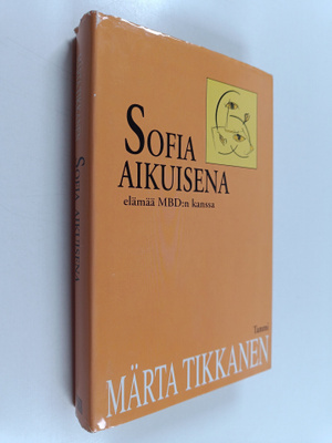 Märta Tikkanen : Sofia aikuisena : elämää MBD:n kanssa