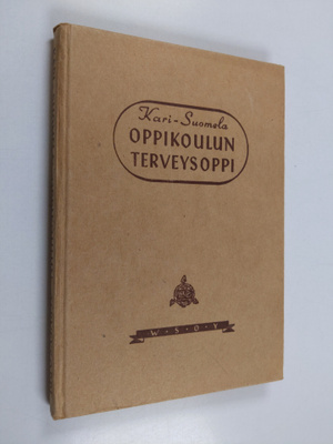 Kaarina Kari : Oppikoulun terveysoppi
