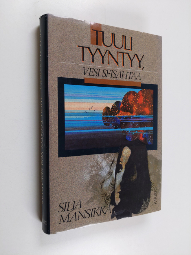 Silja Mansikka : Tuuli tyyntyy, vesi seisahtaa