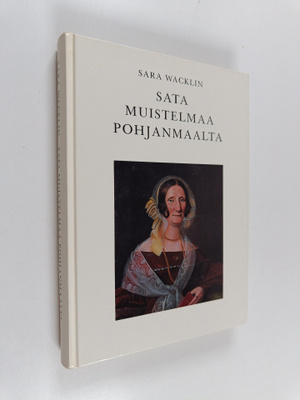 Sara Wacklin : Sata muistelmaa Pohjanmaalta