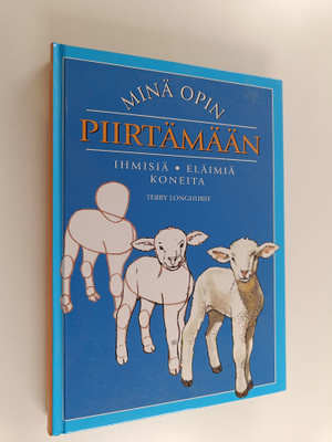 Terry Longhurst : Minä opin piirtämään : ihmisiä, eläimiä...
