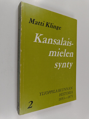 Matti Klinge : Kansalaismielen synty - Ylioppilaskunnan h...