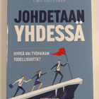 Timo Huttunen : Johdetaan yhdessä : hypeä vai työpaikan t... - pikkukuva 1