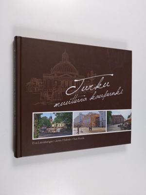 Eva Latvakangas : Turku : muuttuva kaupunki