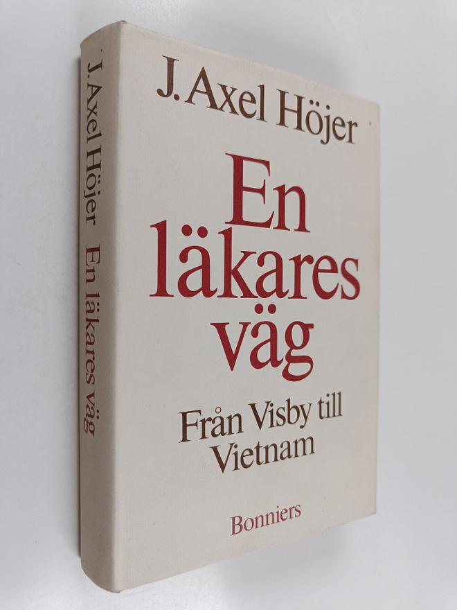 J. Axel Höjer : En läkäres väg : från Visby till Vietnam