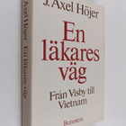 J. Axel Höjer : En läkäres väg : från Visby till Vietnam - pikkukuva 1