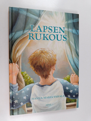 Hanna-Maria Vahala : Lapsen rukous (signeerattu, tekijän ...