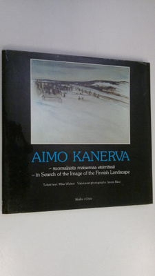Aimo Kanerva : Aimo Kanerva : suomalaista maisemaa etsimä...