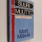 Matti Mäkelä : Suuri muutto : 1960-70 -lukujen suomalaise... - pikkukuva 1