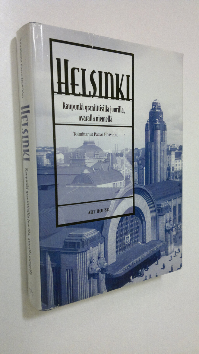 Paavo (toim.) Haavikko : Helsinki - kaupunki graniittisil...