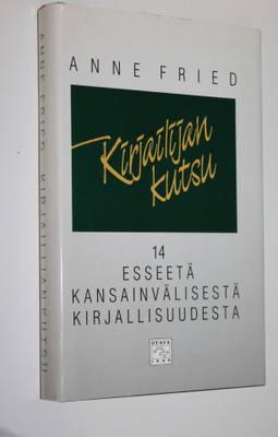 Anne Fried : Kirjailijan kutsu : 14 esseetä kansainvälise...