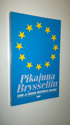 Anu Kantola : Pikajuna Brysseliin : Suomi ja Euroopan yhd...