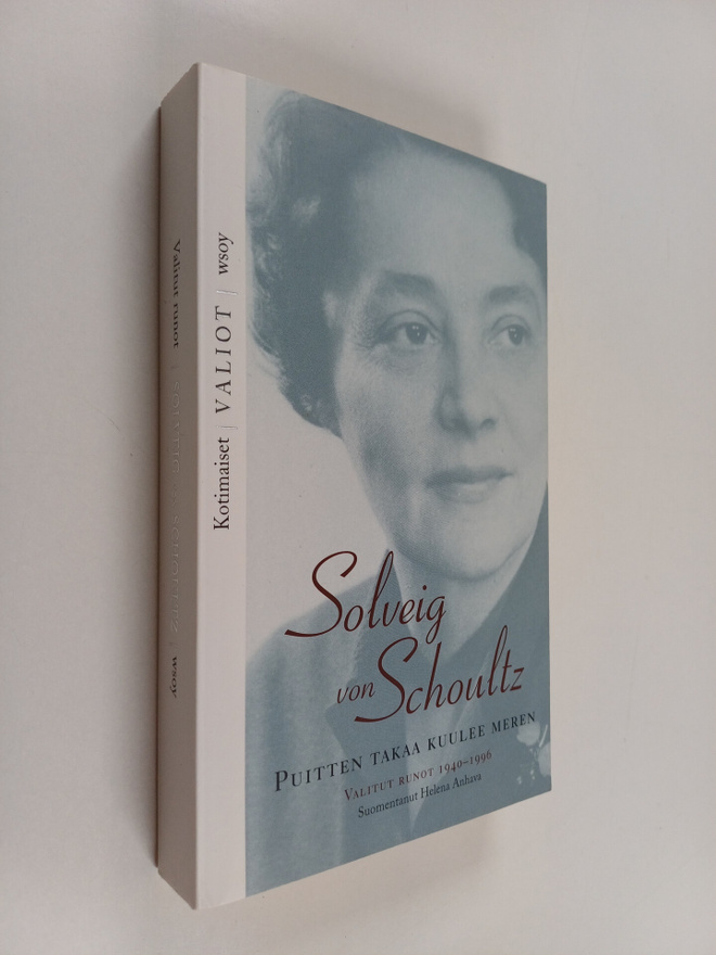 Solveig von Schoultz : Puitten takaa kuulee meren : valit...