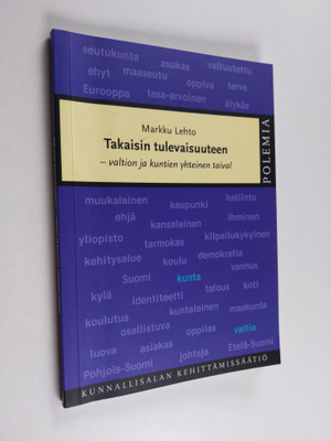 Markku Lehto : Takaisin tulevaisuuteen : valtion ja kunti...