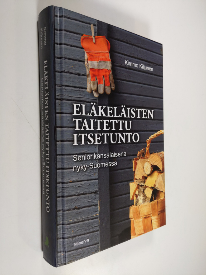 Kimmo Kiljunen : Eläkeläisten taitettu itsetunto : senior...