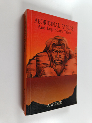 Alexander Wyclif Reed : Aboriginal Fables and Legendary T...