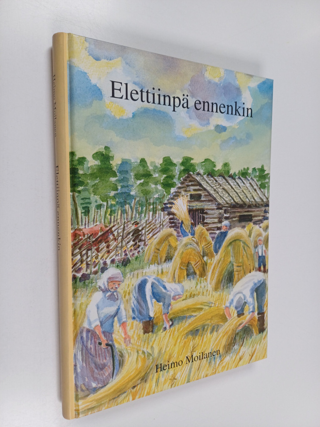 Heimo Moilanen : Elettiinpä ennenkin
