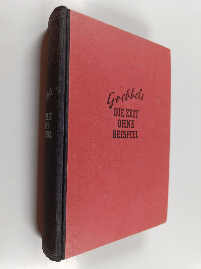 Joseph Goebbels : Die Zeit ohne Beispiel : Reden und Aufs...