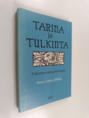 Anna-Leena Siikala : Tarina ja tulkinta : tutkimus kansan...