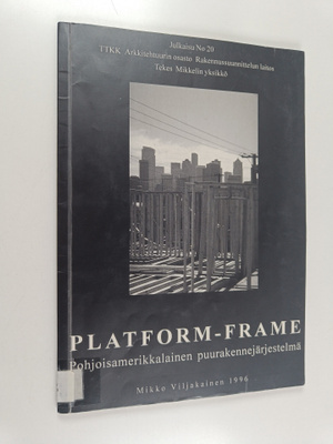 Mikko Viljakainen : Platform-frame : pohjoisamerikkalaine...