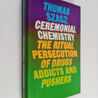 Thomas S. Szasz : Ceremonial chemistry : the ritual perse... - pikkukuva 1