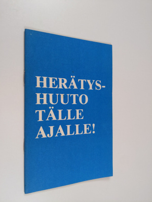 Unto Helin : Herätyshuuto tälle ajalle!
