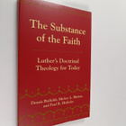 Dennis D. Bielfeldt : The substance of the faith : Luther... - pikkukuva 1