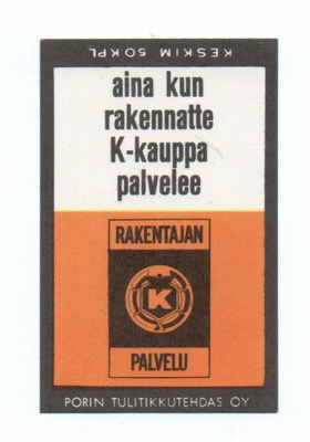Porin Tulitikkutehdas K Rakentajan palvelu. Etiketti.