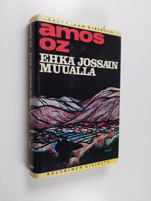 Amos Oz : Ehkä jossain muualla