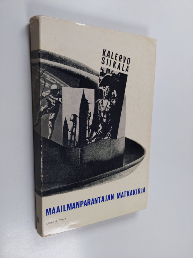 Kalervo Siikala : Maailmanparantajan matkakirja : näkökoh...