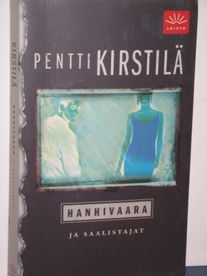 Pentti Kirstilä : HANHIVAARA ja saalistajat