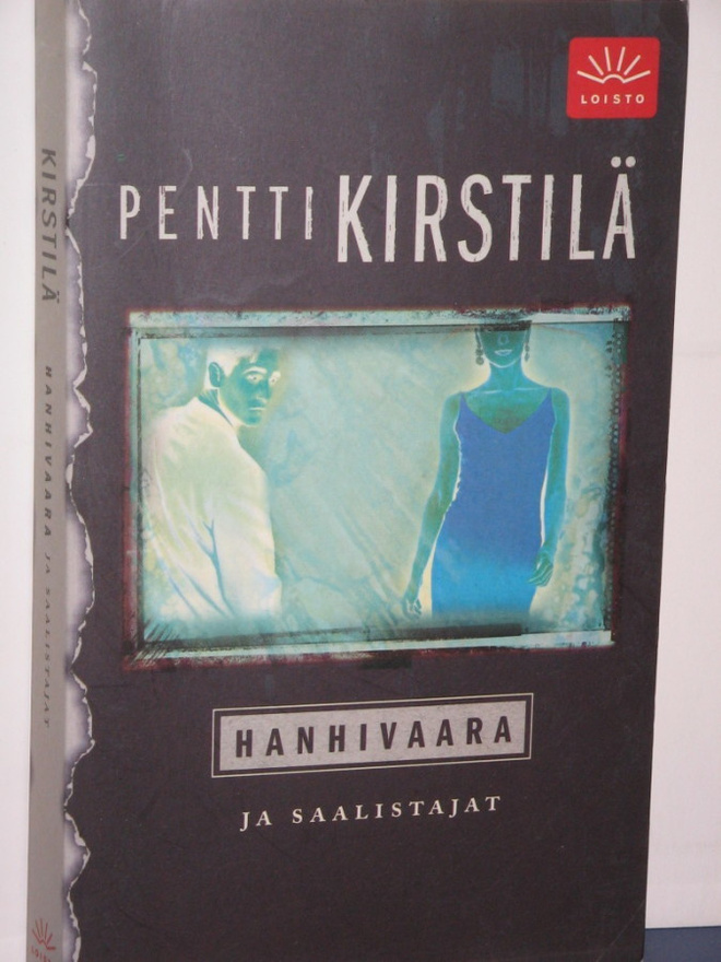 Pentti Kirstilä : HANHIVAARA ja saalistajat