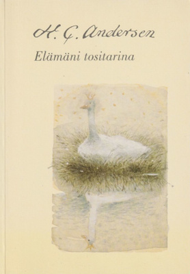 H. C. Andersen: Elämäni tositarina