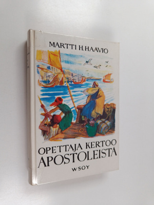 Martti H. Haavio : Opettaja kertoo apostoleista