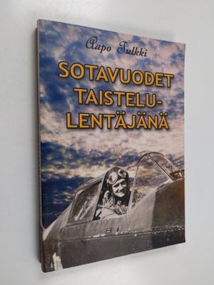 Aapo Tulkki : Sotavuodet taistelulentäjänä : taisteluita ...