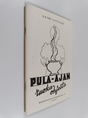 Saimi Latonen : Pula-ajan ruokaohjeita