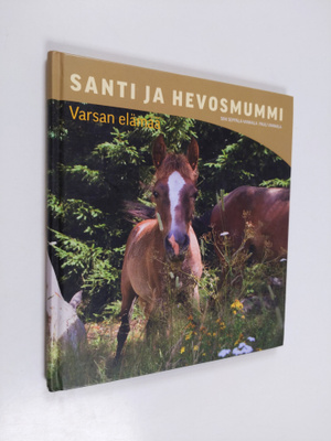 Sini Seppälä-Vanhala : Santi ja hevosmummi : varsan elämää