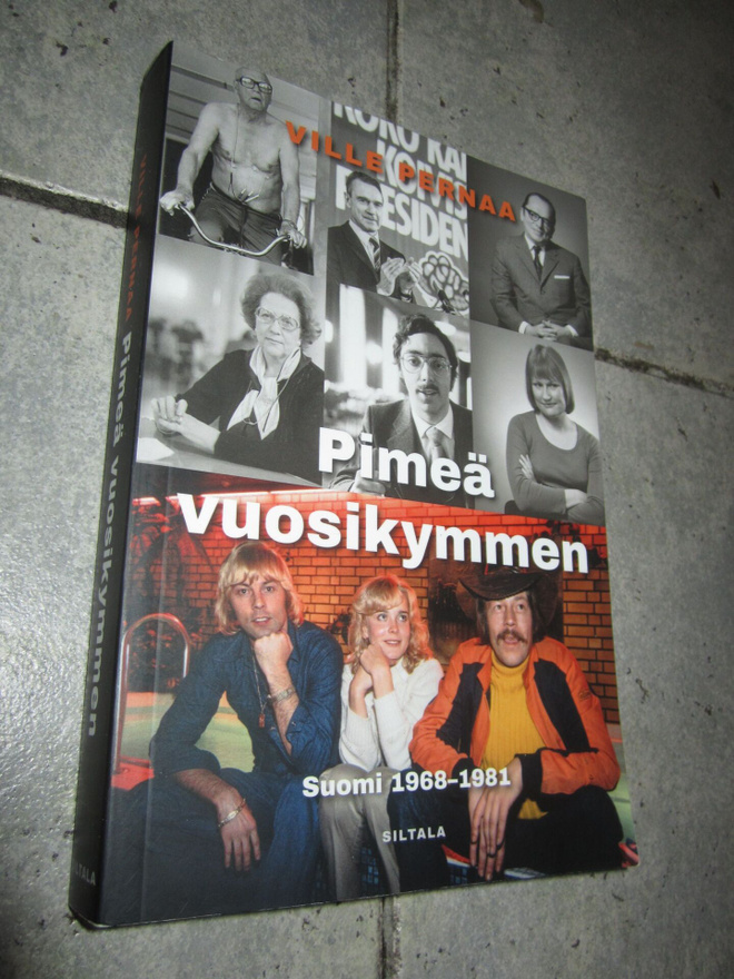 Ville Pernaa :Pimeä vuosikymmen : Suomi 1968-1981 mm - IRWIN