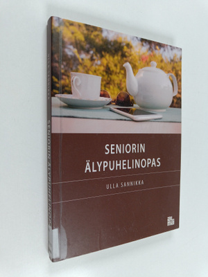 Ulla Sannikka : Seniorin älypuhelinopas