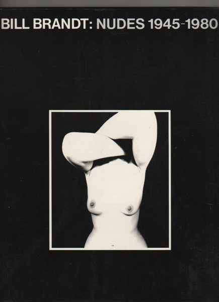 Bill Brandt: Nudes 1945-1980, Gordon Frazer, London 1982, K3