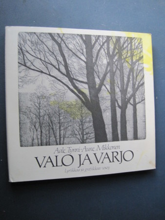 Valo ja varjo : lyriikkaa ja grafiikkaa / Aale Tynni