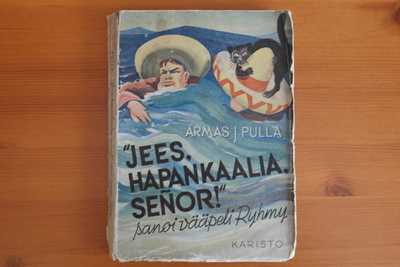 Armas J Pulla"Jees,hapankaalia senor!"sanoi vääpeli Ryhmy.