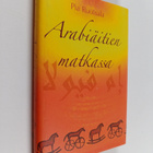 Pia Ruotsala : Arabiäitien matkassa - pikkukuva 1