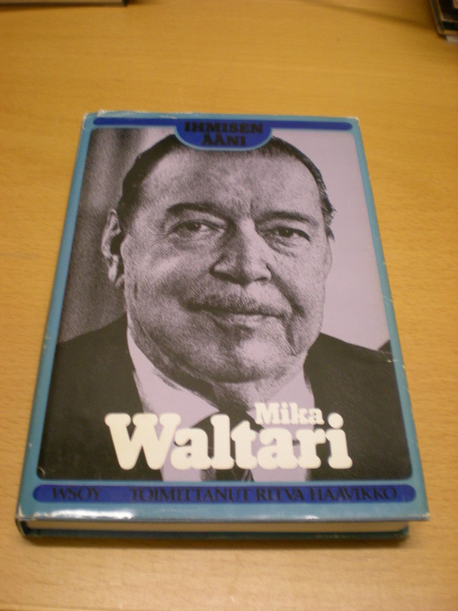 Ritva Haavikko (toim.):  Ihmisen ääni - Mika Waltari