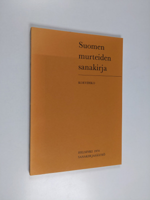 Tuomo (toim.) Tuomi : Suomen murteiden sanakirja : koevihko