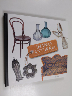 Marketta (toim.) Kotilainen : Ihanaa antiikkia : tunnista...