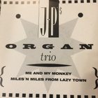 JP’s ORGAN TRIO: Me And My Monkey * Miles’n Miles from Laz…. - pikkukuva 1